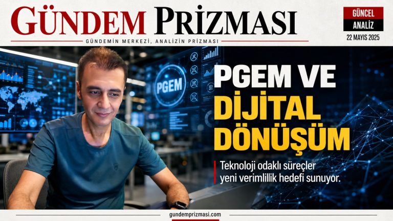 Prof. Dr. Bilal Semih Bozdemir PGEM dijital dönüşüm, veri yönetimi, teknoloji ve süreç verimliliği